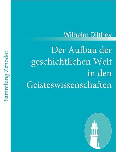 Der Aufbau der geschichtlichen Welt in den Geisteswissenschaften