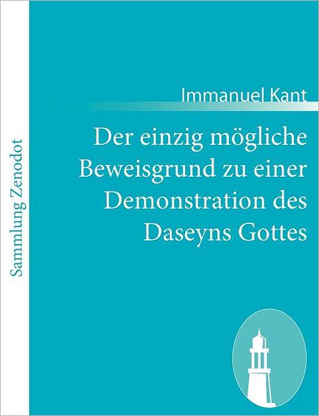 Der einzig m gliche Beweisgrund zu einer Demonstration des Daseyns Gottes