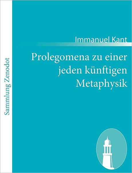 Prolegomena zu einer jeden k nftigen Metaphysik