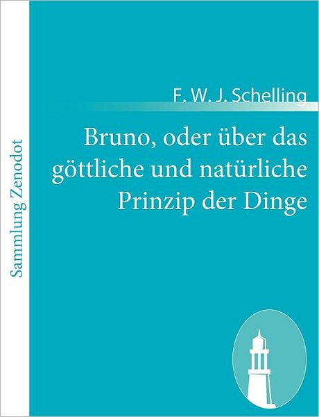 Bruno, oder ber das g ttliche und nat rliche Prinzip der Dinge
