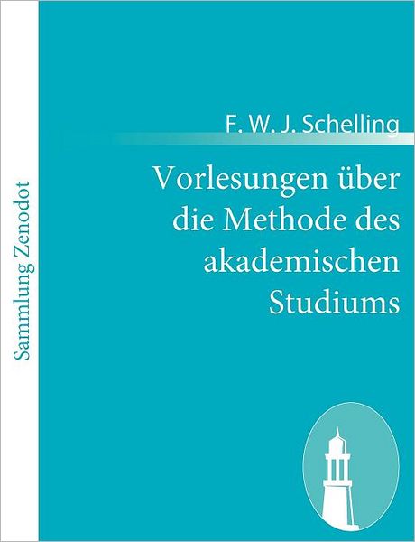 Vorlesungen ber die Methode des akademischen Studiums