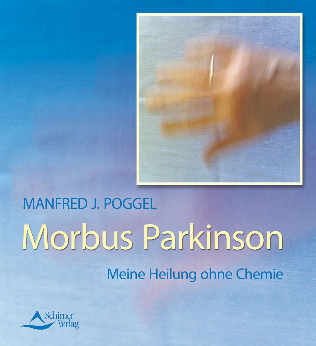 Morbus Parkinson: Meine Heilung ohne Chemie