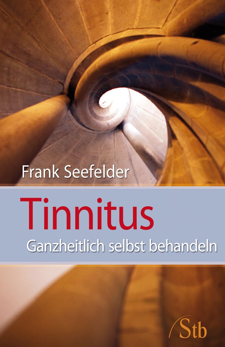 Tinnitus: Ganzheitlich selbst behandeln