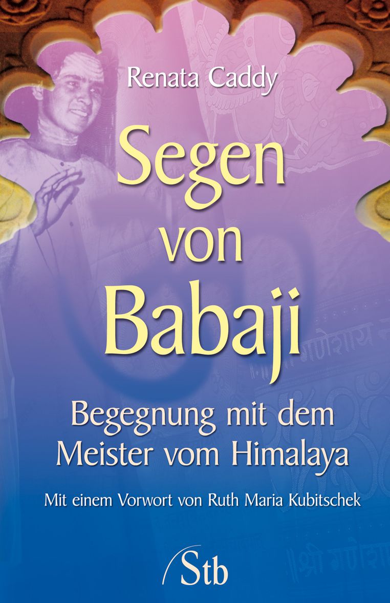 Segen von Babaji: Begegnung mit dem Meister vom Himalaya