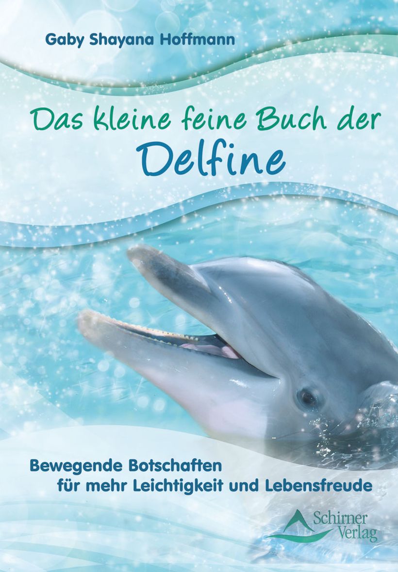 Das kleine feine Buch der Delfine: Bewegende Botschaften für mehr Leichtigkeit und Lebensfreude