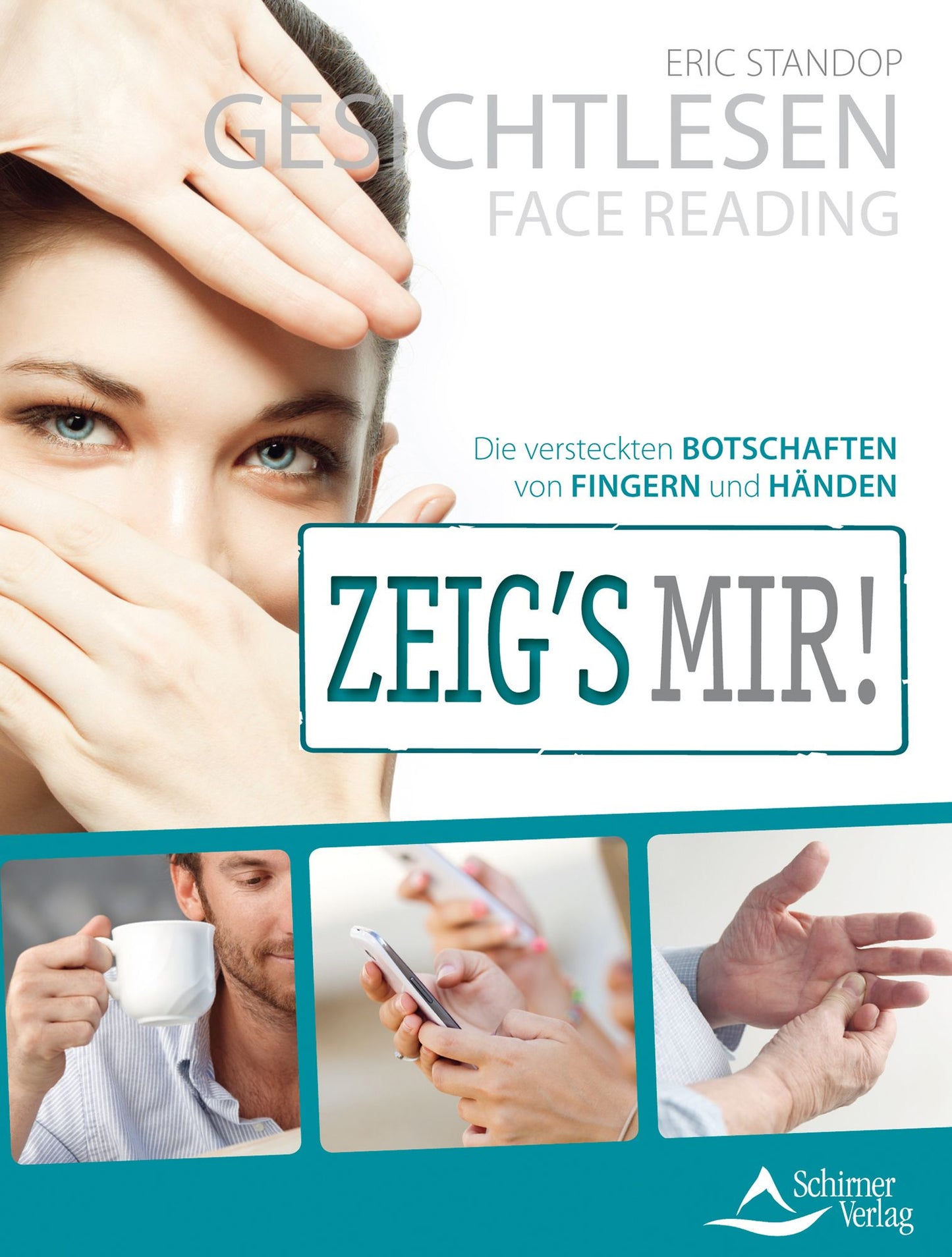 Gesichtlesen - Zeig's mir!: Die versteckten Botschaften von Fingern und Händen