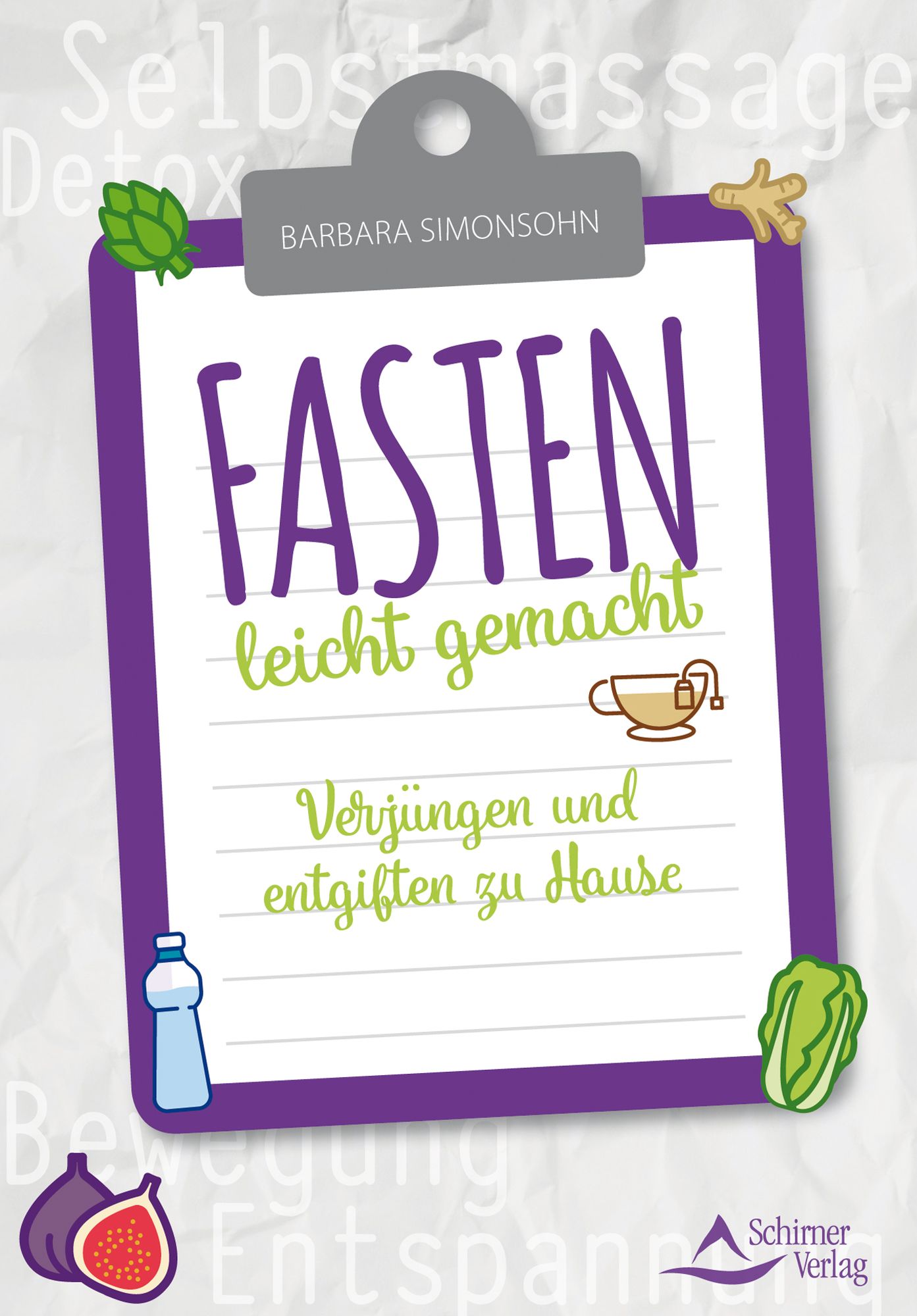 Fasten leicht gemacht: Verjüngen und entgiften zu Hause