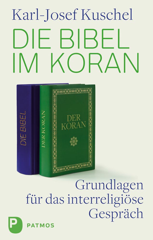 Die Bibel im Koran: Grundlagen fur das interreligiose Gesprach