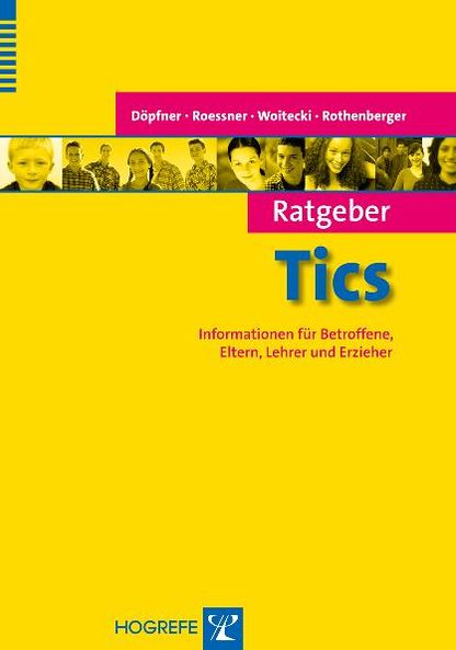 Ratgeber Tics: Informationen für Eltern, Lehrer und Erzieher
