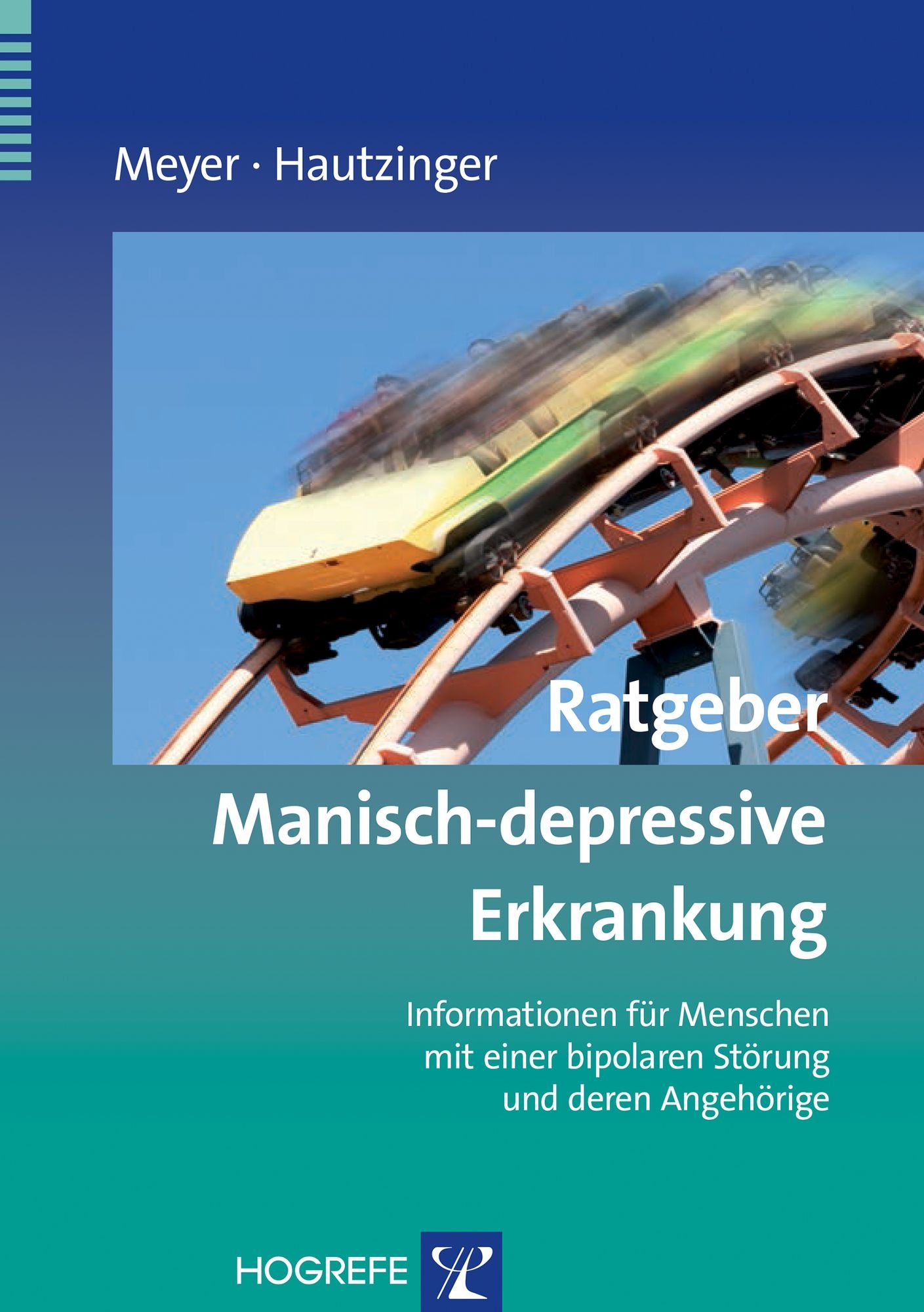 Ratgeber Manisch-depressive Erkrankung: Informationen für Menschen mit einer bipolaren Störung und deren Angehörige