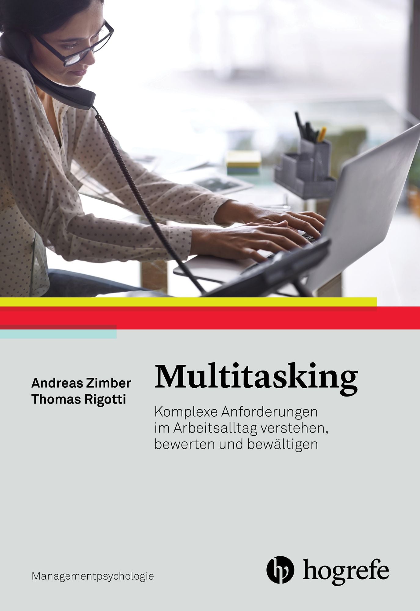 Multitasking: Komplexe Anforderungen im Arbeitsalltag verstehen, bewerten und bewältigen