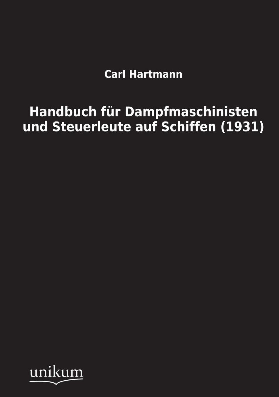 Handbuch Fur Dampfmaschinisten Und Steuerleute Auf Schiffen (1931)