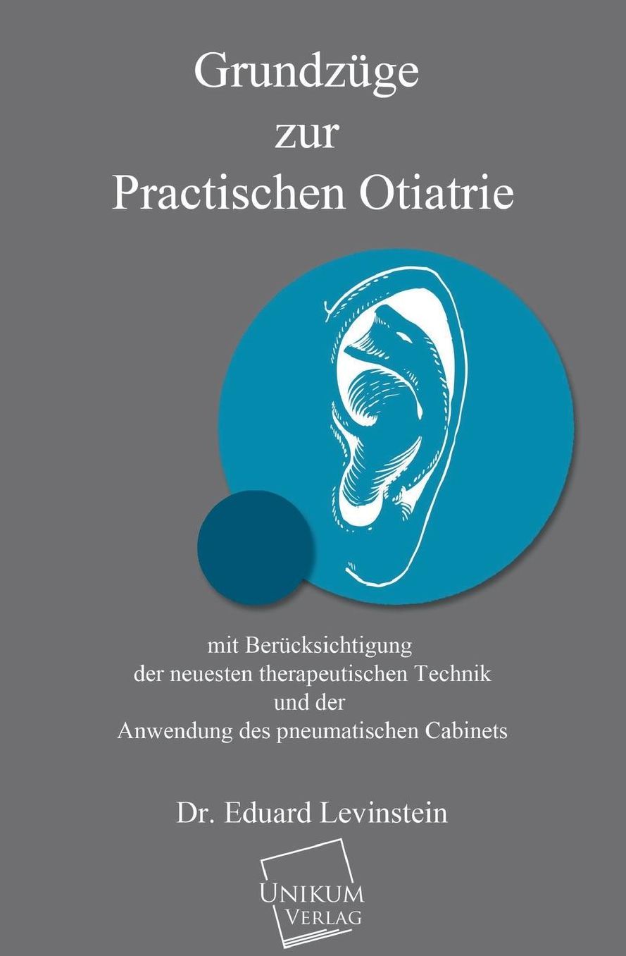 Grundzuge Zur Practischen Otiatrie