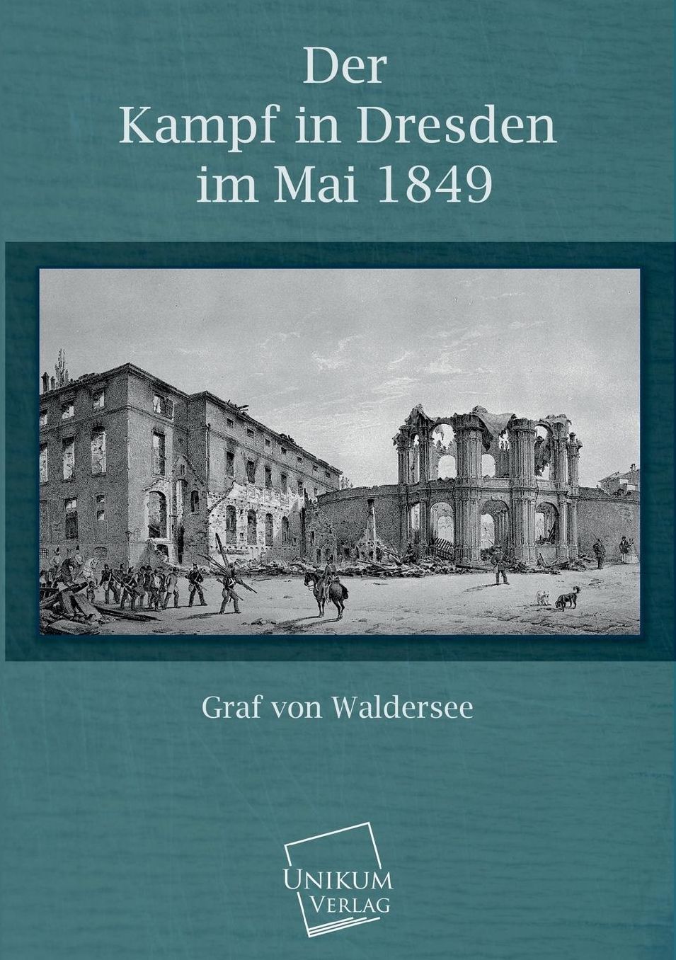 Der Kampf in Dresden Im Mai 1849