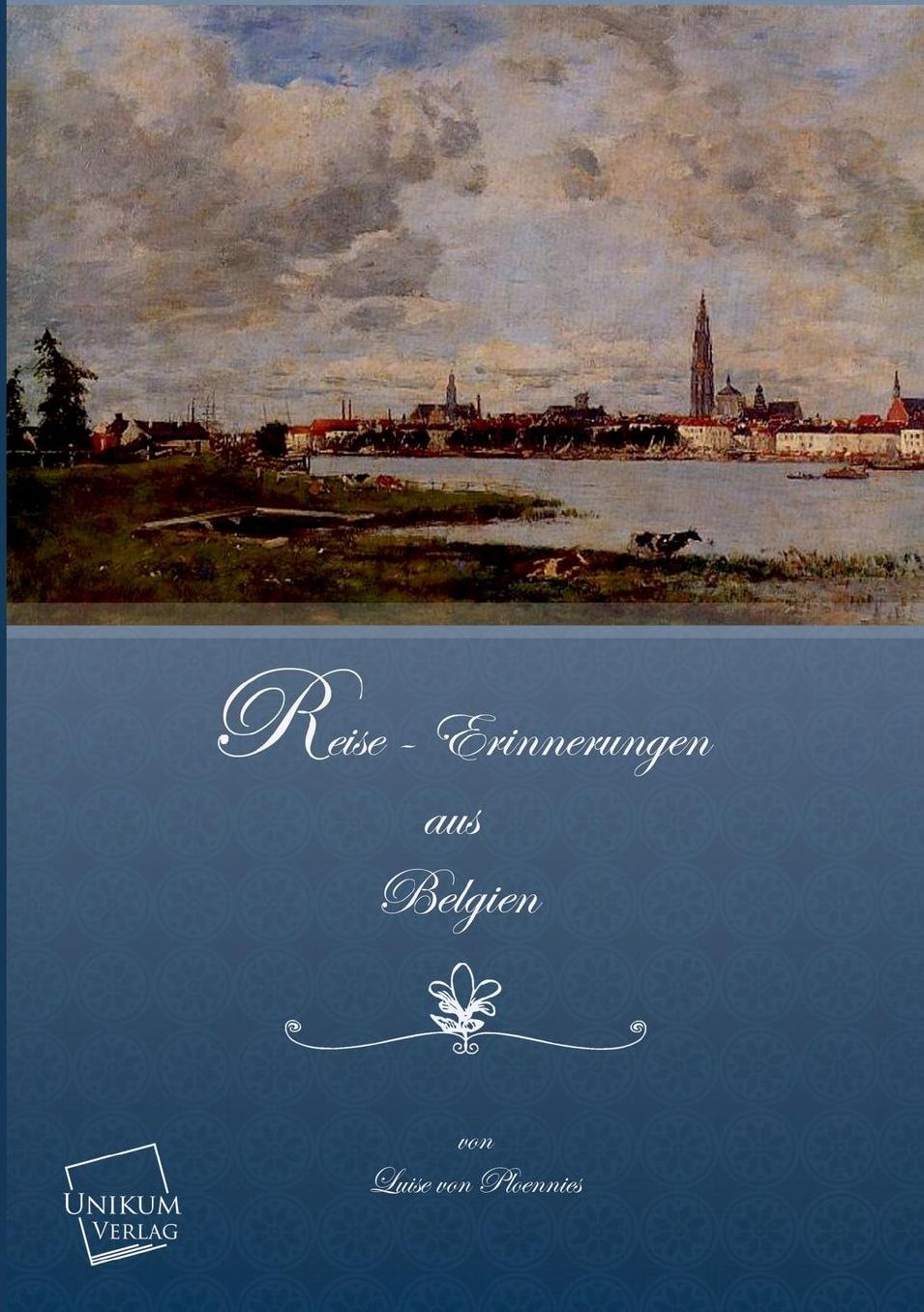 Reise- Erinnerungen Aus Belgien