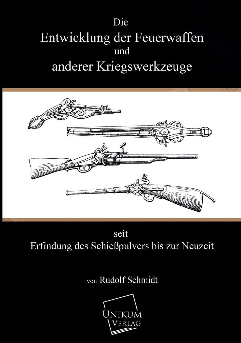 Die Entwicklung Der Feuerwaffen Und Anderer Kriegswerkzeuge