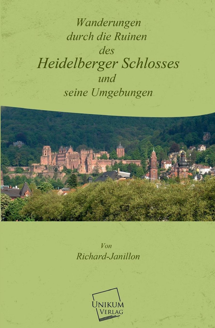 Wanderungen Durch Die Ruinen Des Heidelberger Schlosses