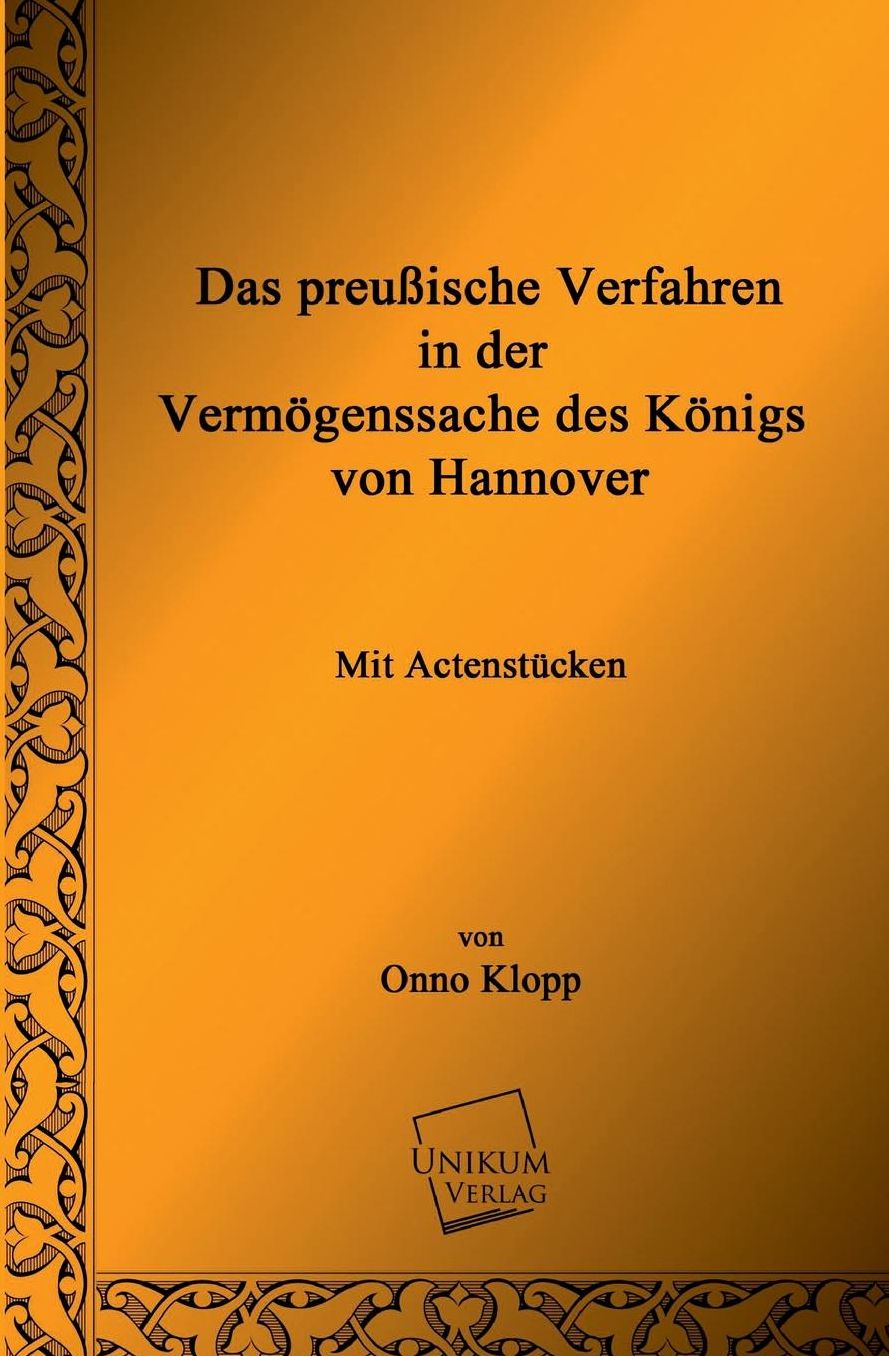 Das Preussische Verfahren in Der Vermogenssache Des Konigs Von Hannover