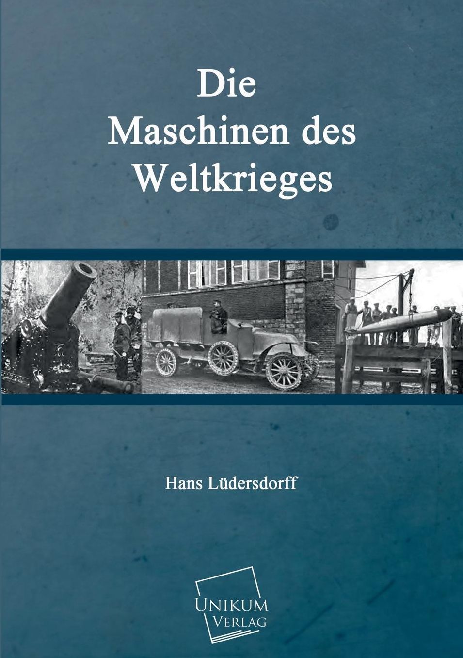 Die Maschinen Des Weltkrieges