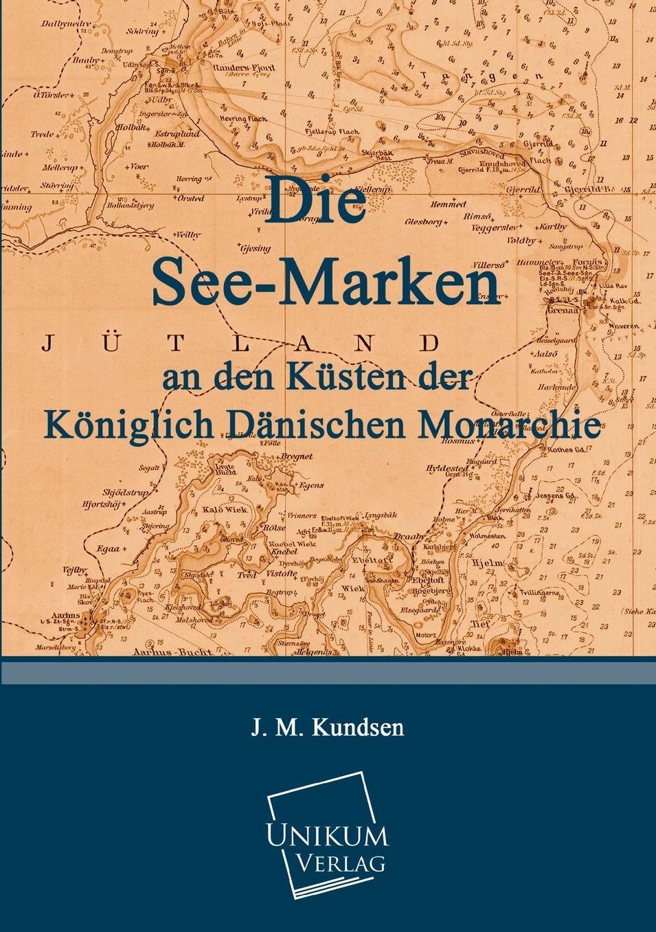 Die See-Marken an Den Kusten Der Koniglich Danischen Monarchie