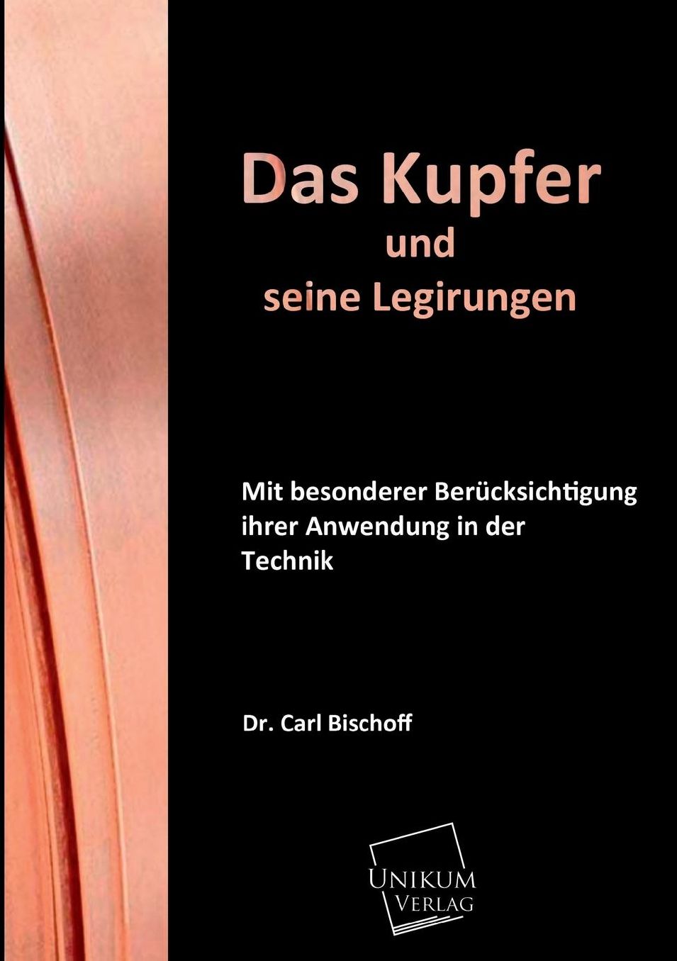 Das Kupfer und seine Legirungen