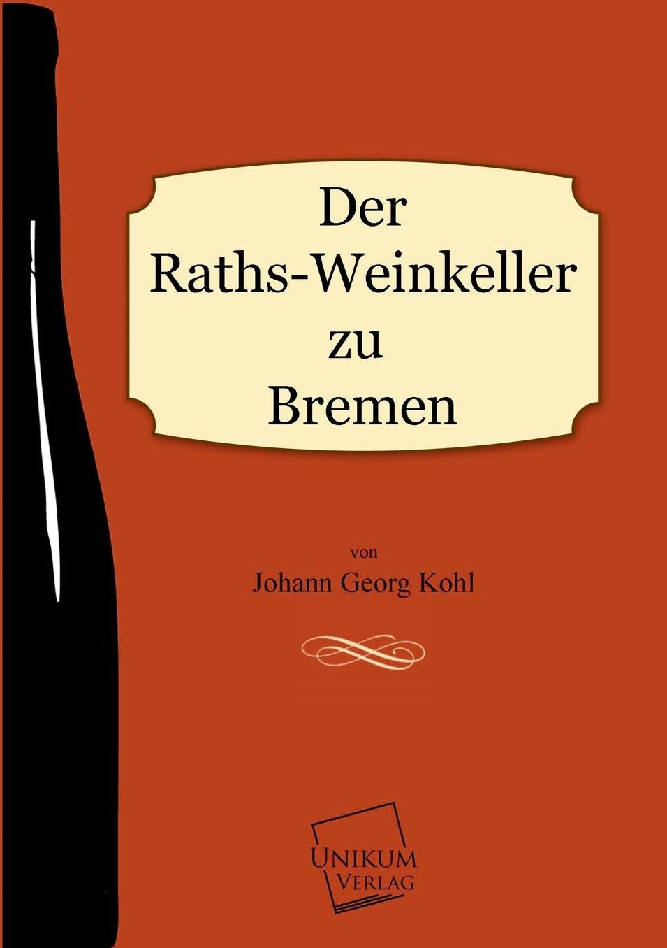 Der Raths-Weinkeller Zu Bremen