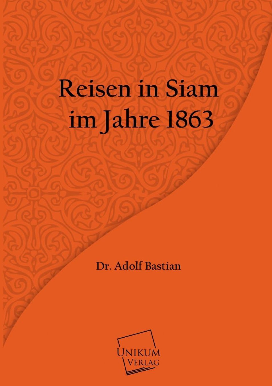 Reisen in Siam im Jahre 1863