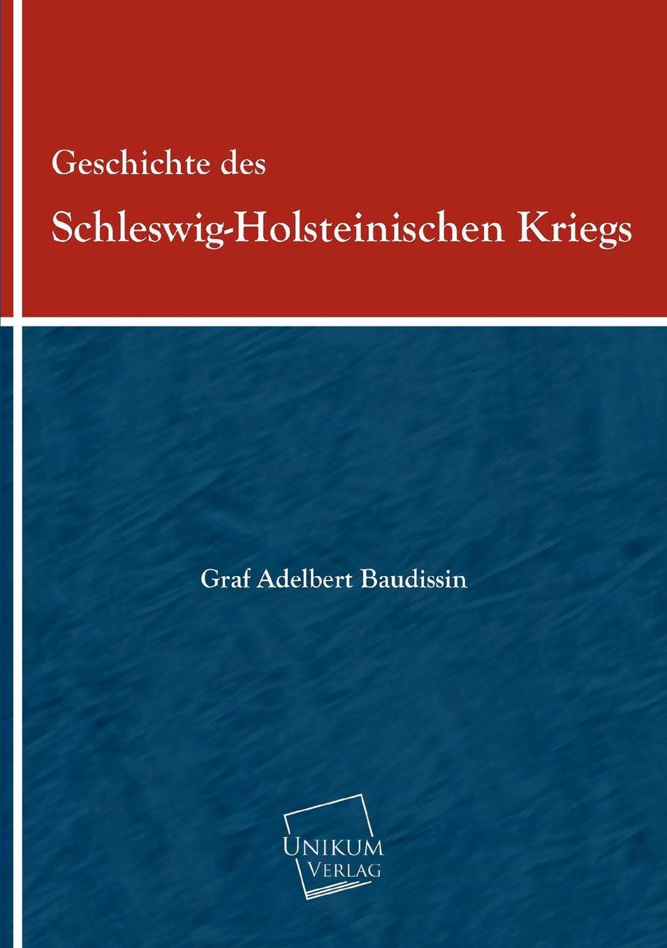 Geschichte Des Schleswig-Holsteinischen Kriegs