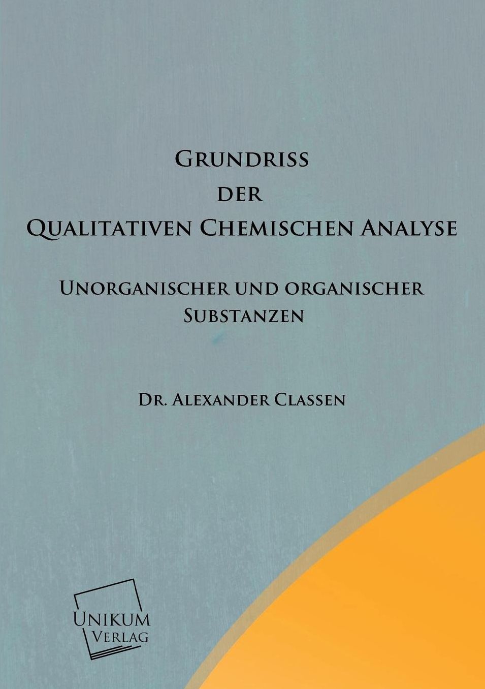 Grundriss Der Qualitativen Chemischen Analyse