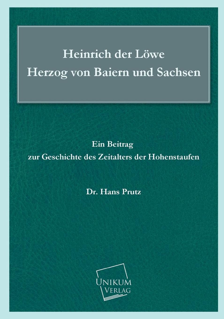 Heinrich Der Lowe Herzog Von Baiern Und Sachsen