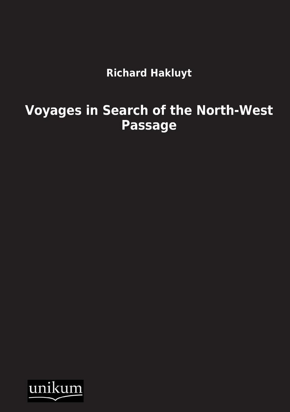 Voyages in Search of the North-West Passage