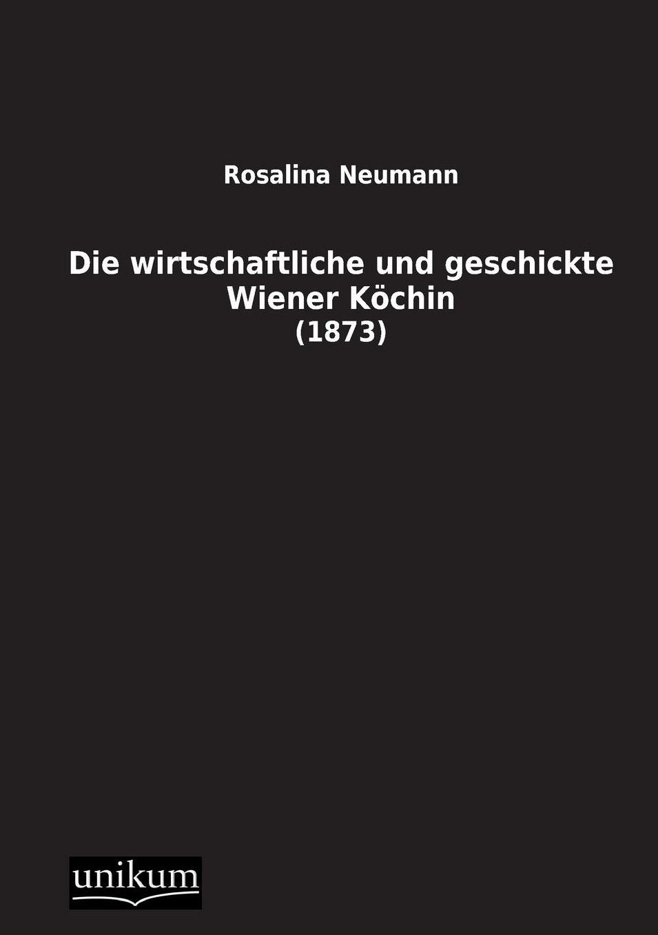 Die Wirtschaftliche Und Geschickte Wiener Kochin