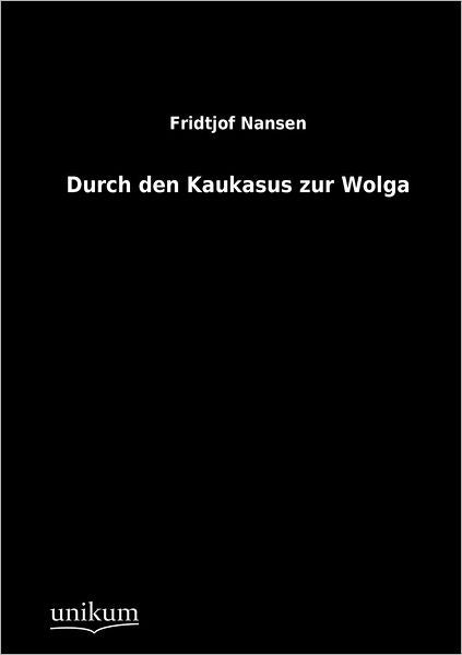 Durch den Kaukasus zur Wolga