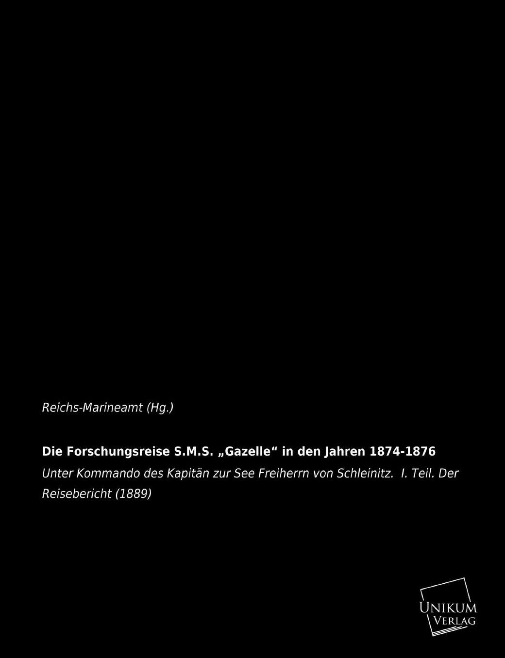 Die Forschungsreise S.M.S. Gazelle in Den Jahren 1874-1876