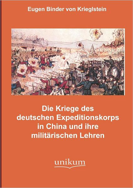 Die K mpfe des deutschen Expeditionskorps in China und ihre milit rischen Lehren