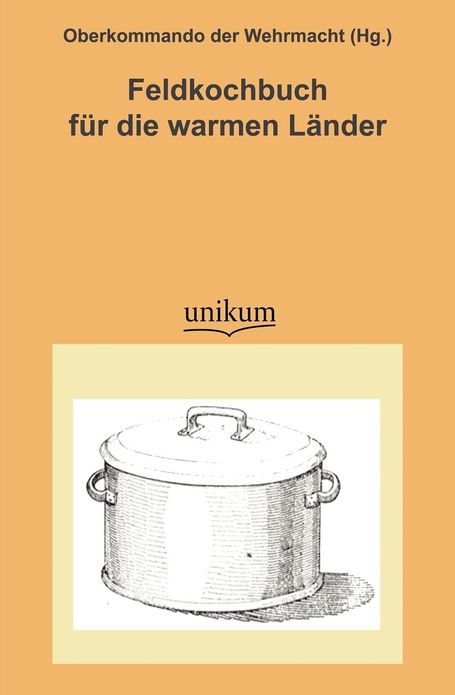 Feldkochbuch Fur Die Warmen L Nder