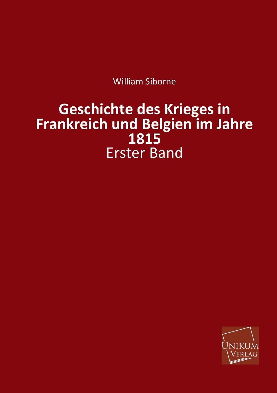 Geschichte Des Krieges in Frankreich Und Belgien Im Jahre 1815