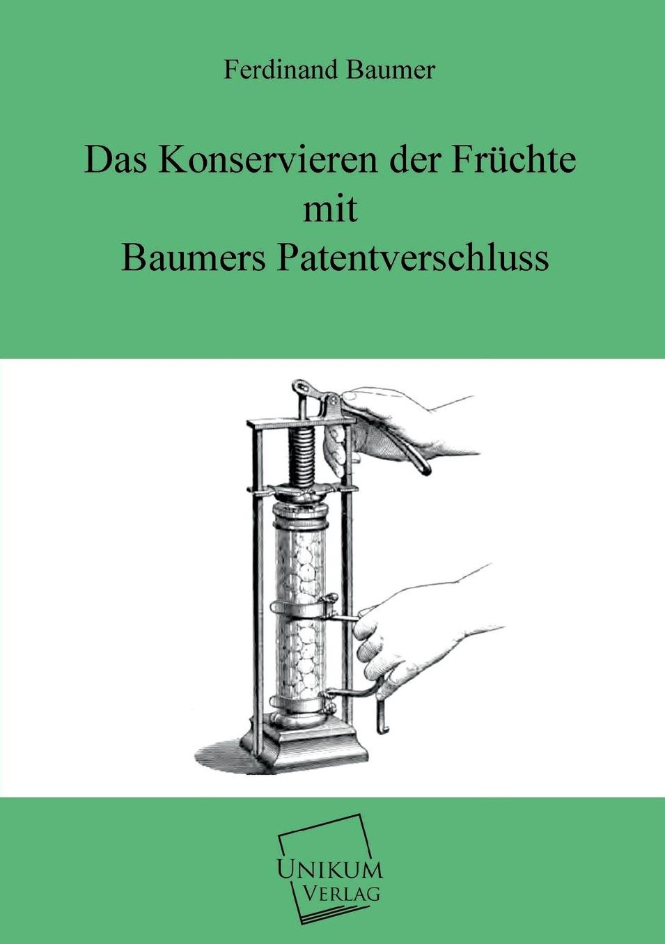Das Konservieren Der Fruchte Mit Baumers Patentverschluss