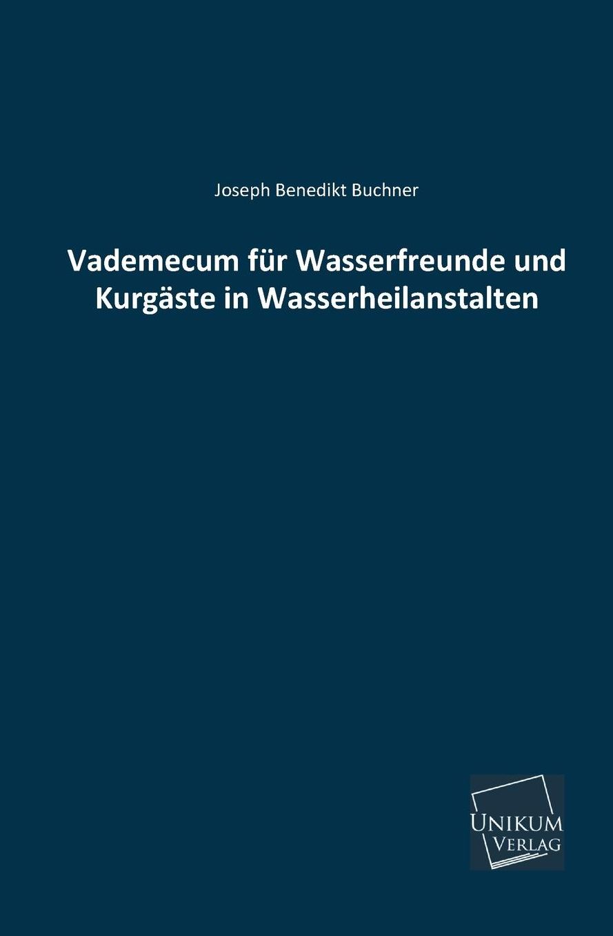 Vademecum Fur Wasserfreunde Und Kurgaste in Wasserheilanstalten