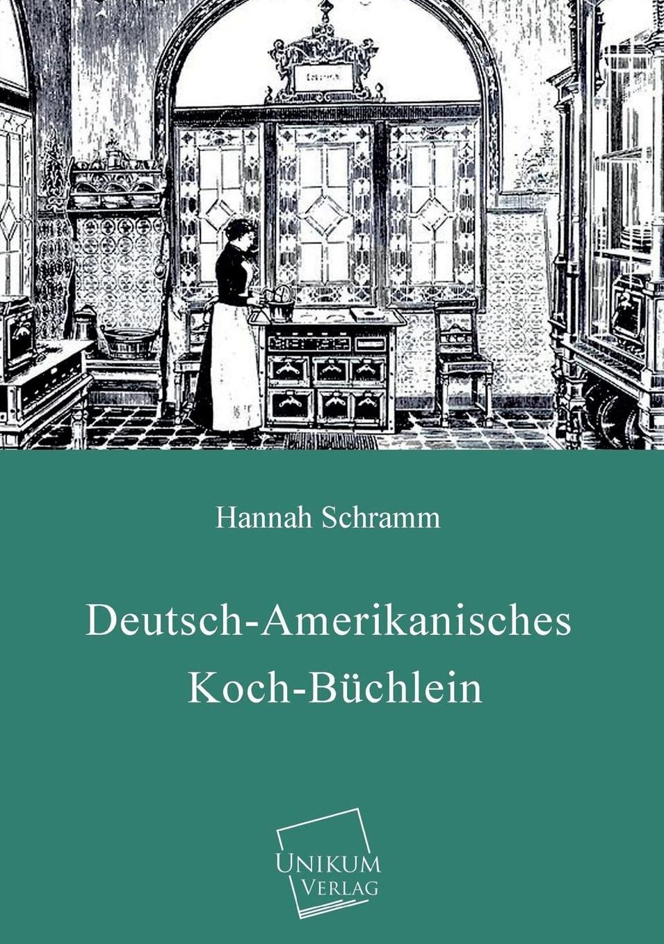 Deutsch-Amerikanisches Koch-Buchlein