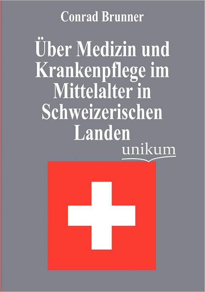 ber Medizin und Krankenpflege im Mittelalter in Schweizerischen Landen