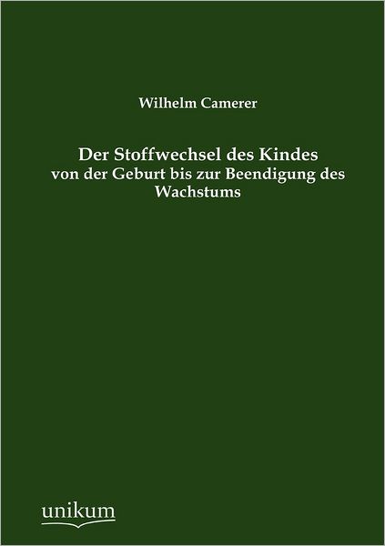 Der Stoffwechsel des Kindes von der Geburt bis zur Beendigung des Wachstums