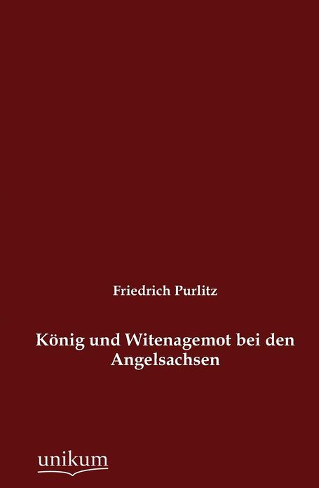 K nig und Witenagemot bei den Angelsachsen