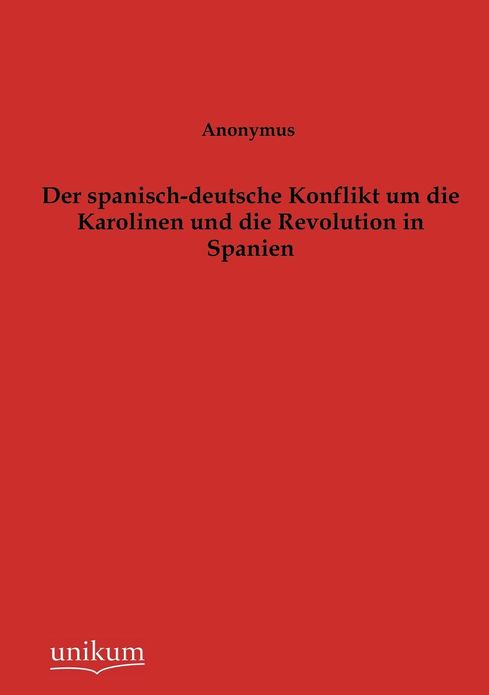 Der spanisch-deutsche Konflikt um die Karolinen und die Revolution in Spanien