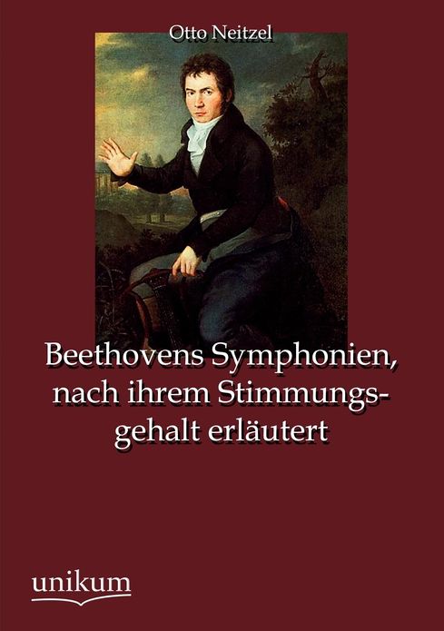 Beethovens Symphonien, nach ihrem Stimmungsgehalt erl utert