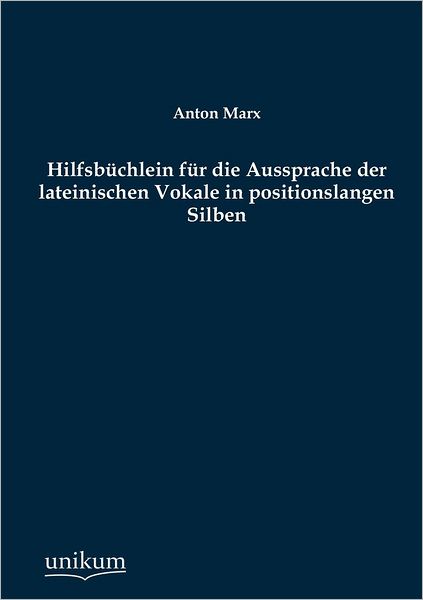 Hilfsb Chlein Fur Die Aussprache Der Lateinischen Vokale in Positionslangen Silben