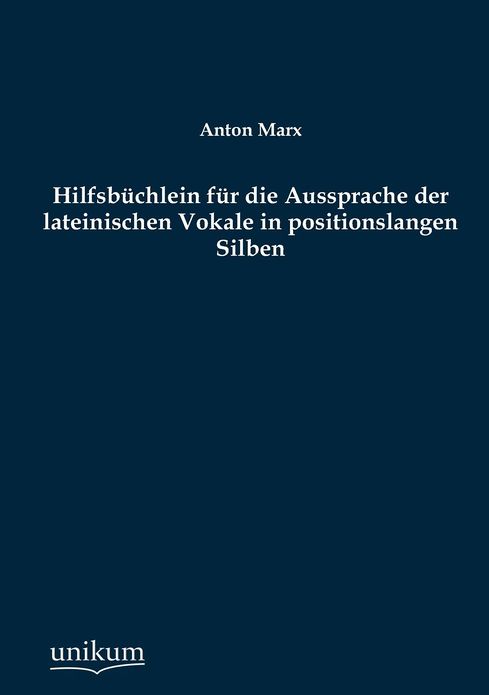 Hilfsb Chlein Fur Die Aussprache Der Lateinischen Vokale in Positionslangen Silben