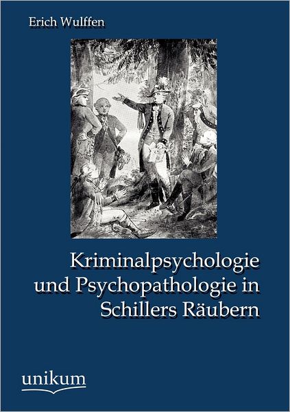 Kriminalpsychologie und Psychopathologie in Schillers R ubern