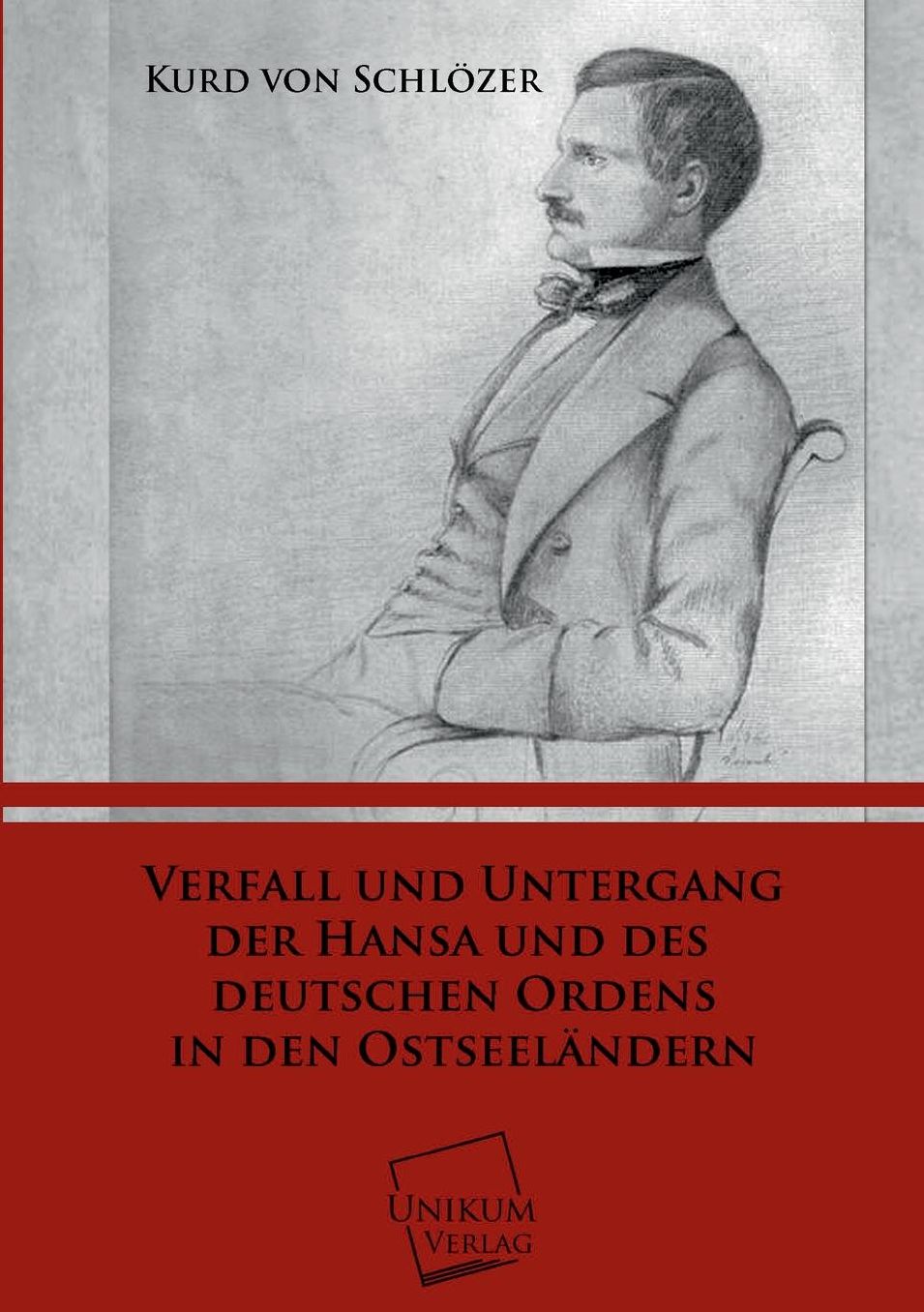 Verfall Und Untergang Der Hansa Und Des Deutschen Ordens in Den Ostseelandern