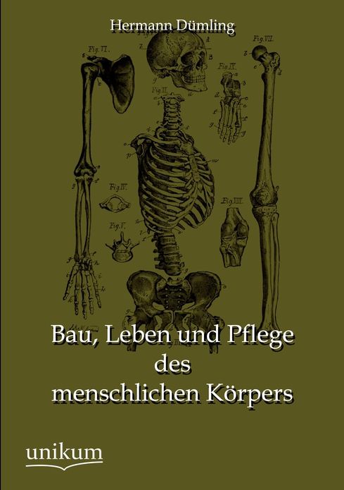 Bau, Leben und Pflege des menschlichen K rpers
